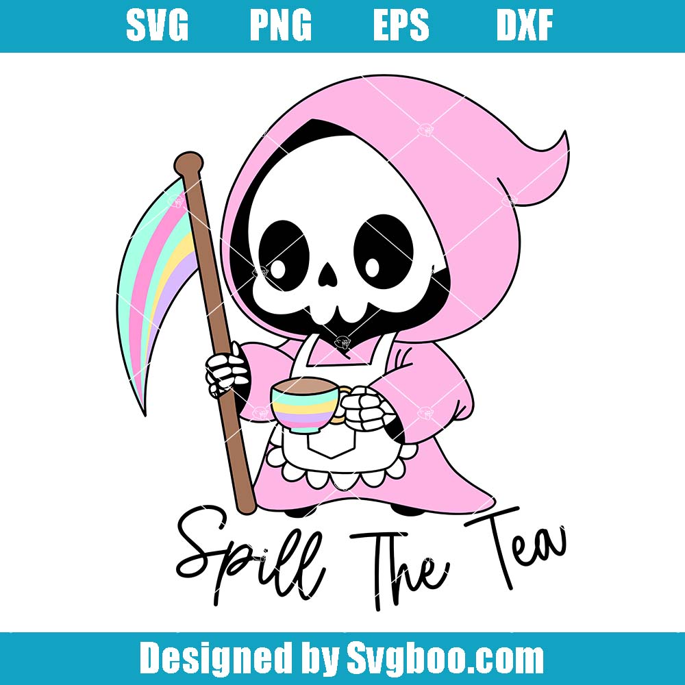 Spill The Tea Svg, Funny Skeleton Svg, Sarcastic Grim Reaper Svg