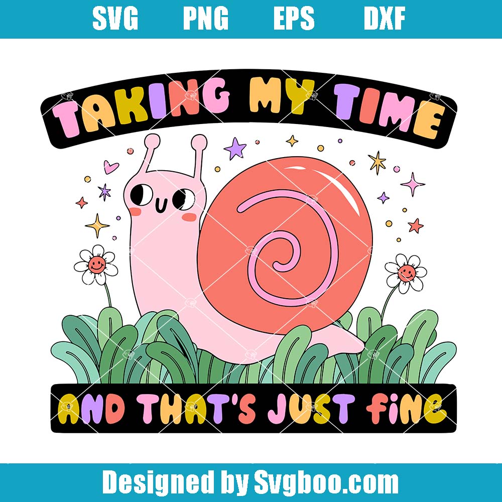 Taking My Time Svg, Snail Progress Svg, Cute Animal Svg