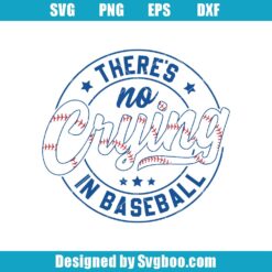 There's No Crying In Baseball Svg