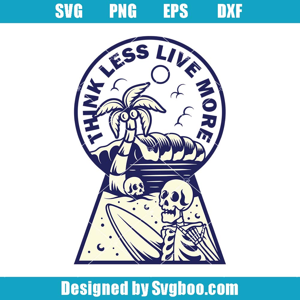 Think Less Live More Svg, Beach Vibes Svg, Funny Skeleton Surfing Svg