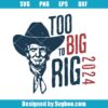 Too Big To Rig 2024 Svg