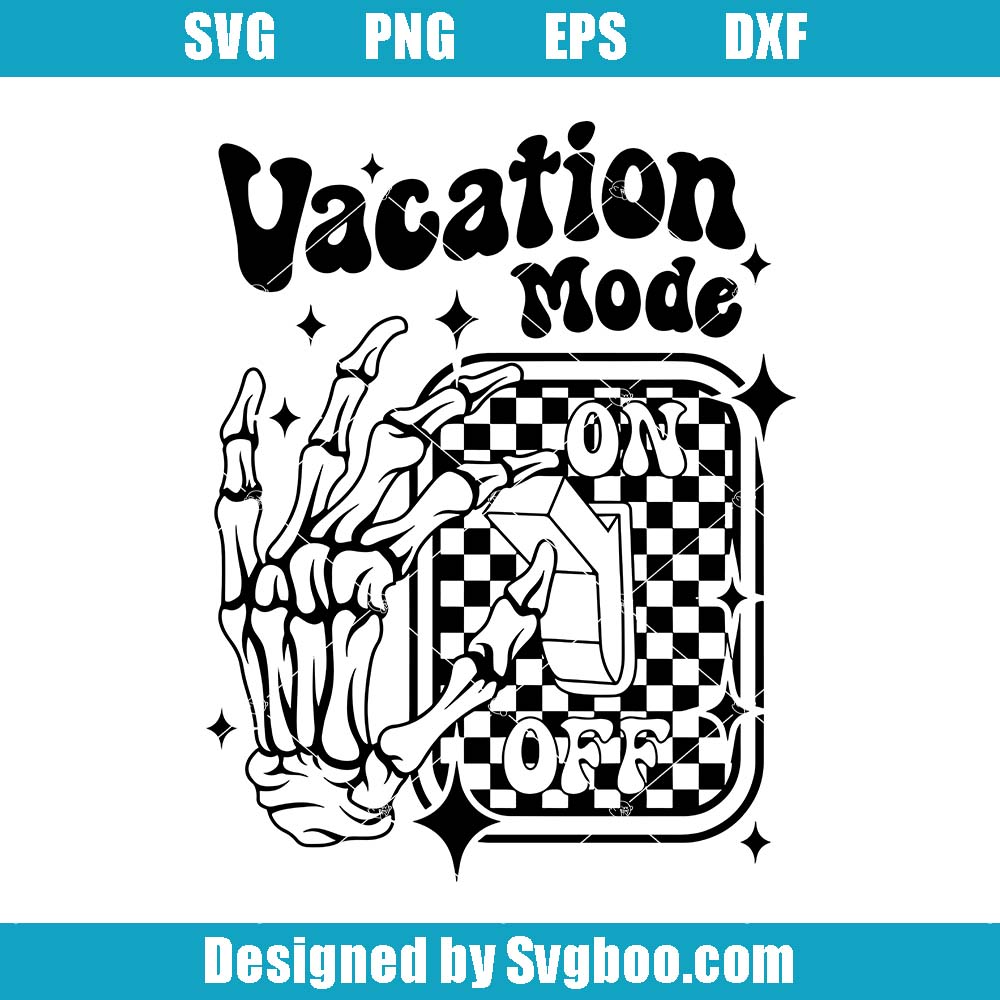 Vacation Mode On Svg, Funny Skeleton Hand Svg, Cool Holiday Svg Vacation Mode On Svg