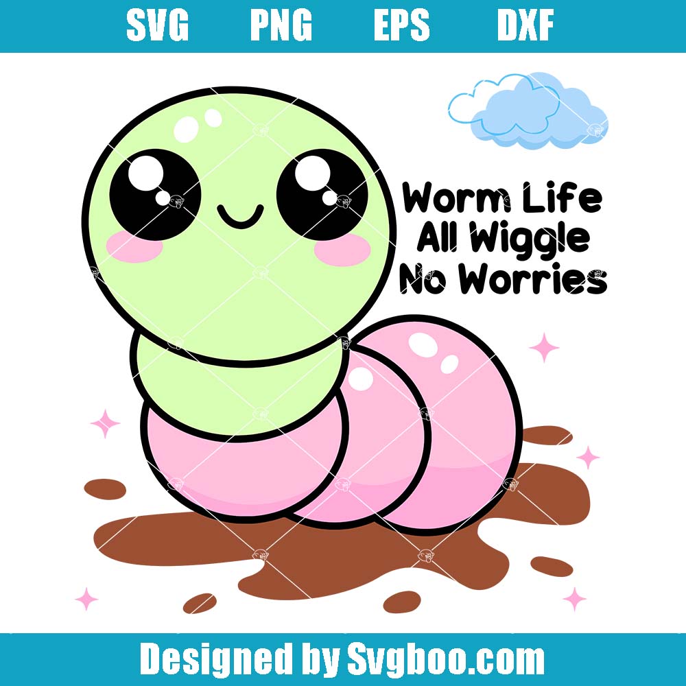 Worm Life All Wiggle No Worries Svg, Happy Worm Svg, Mental Health Svg