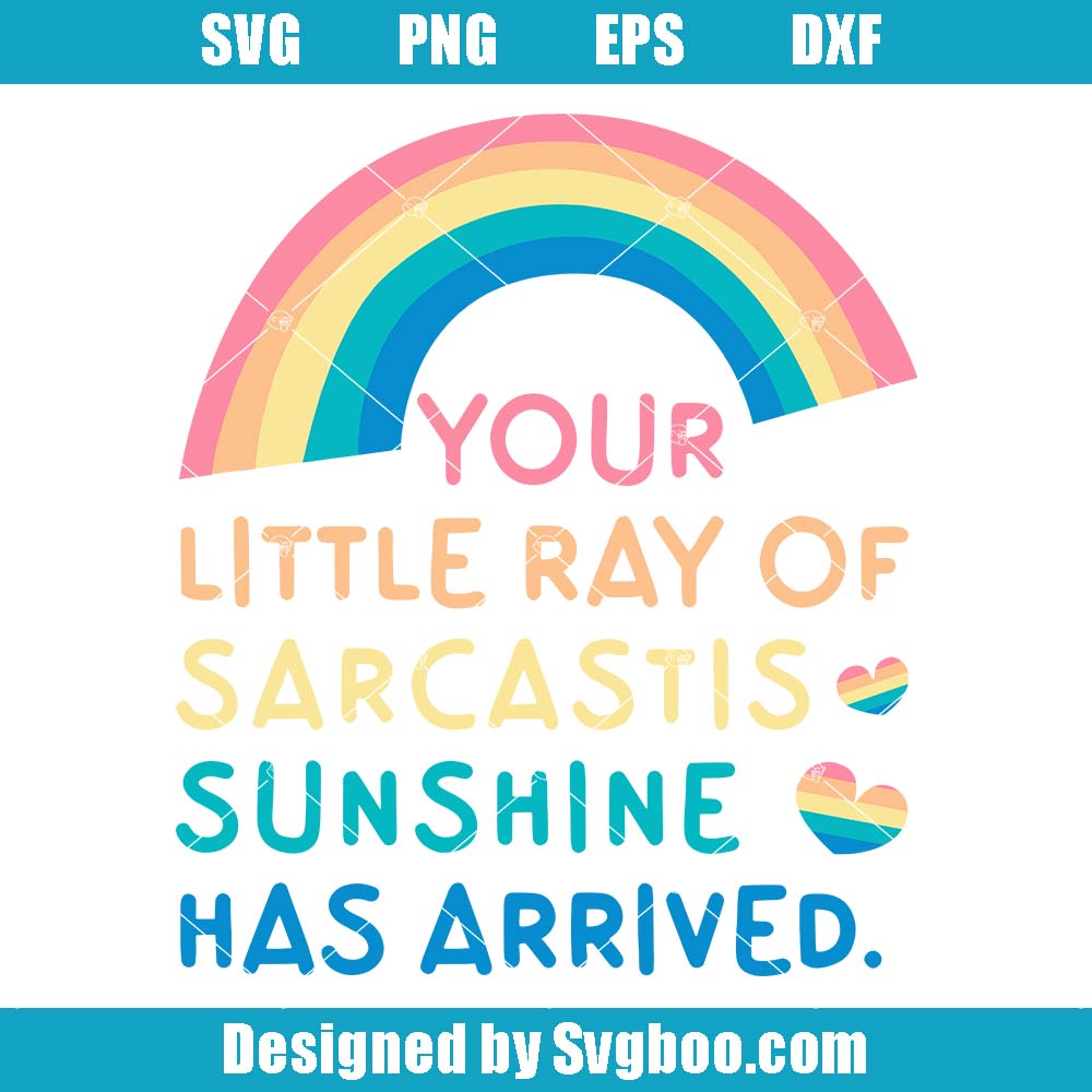 Your Little Ray Of Sarcastic Sunshine Arrived Svg, Color Rainbow Svg Your Little Ray Of Sarcastic Sunshine Arrived Svg
