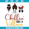 Chillin' Like A Villain Svg