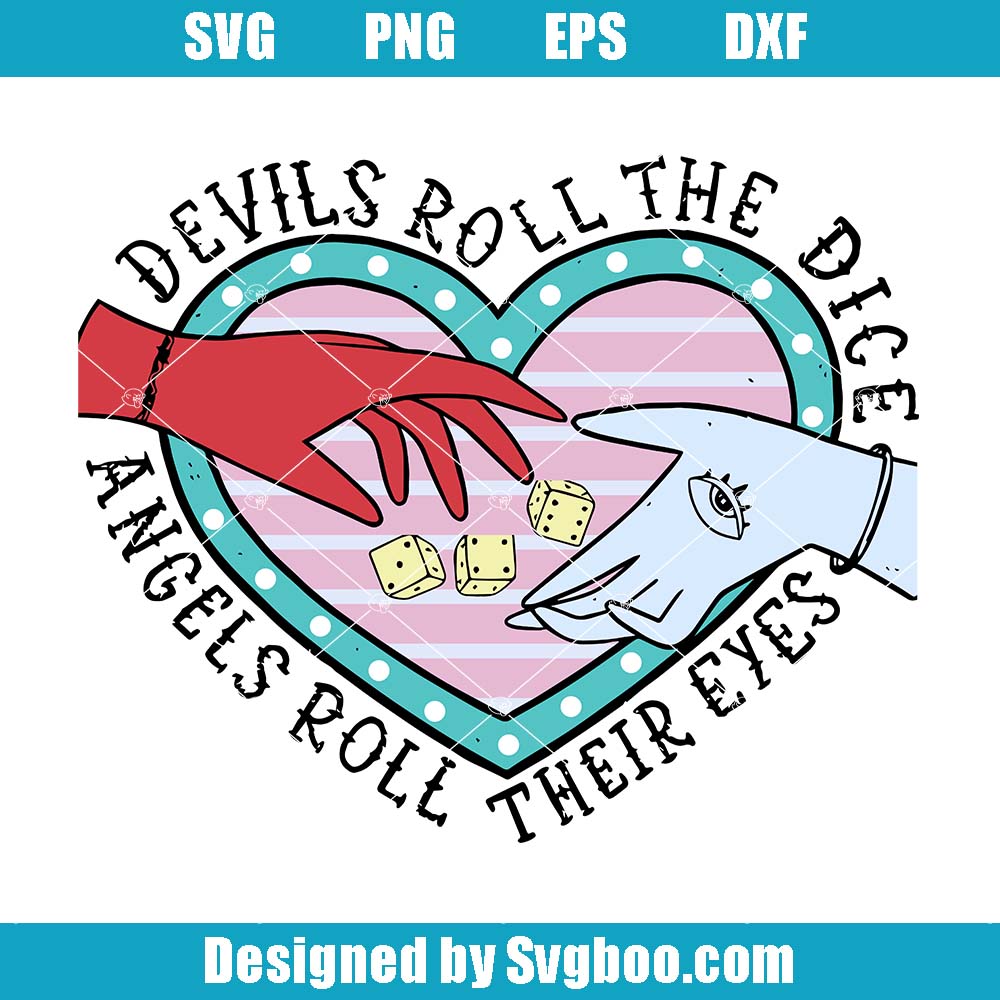 Devils Roll The Dice Svg, Angels Roll Their Eyes Svg, Summertime Svg Devils Roll The Dice Svg