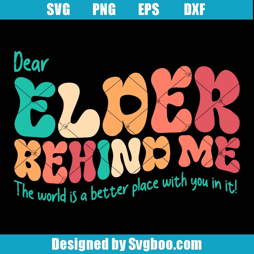 Elder Behind Me The World Is A Better Place Svg, Healthcare Worker Svg