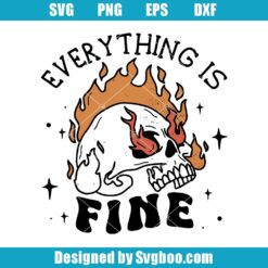 Fire Everything Is Fine Svg