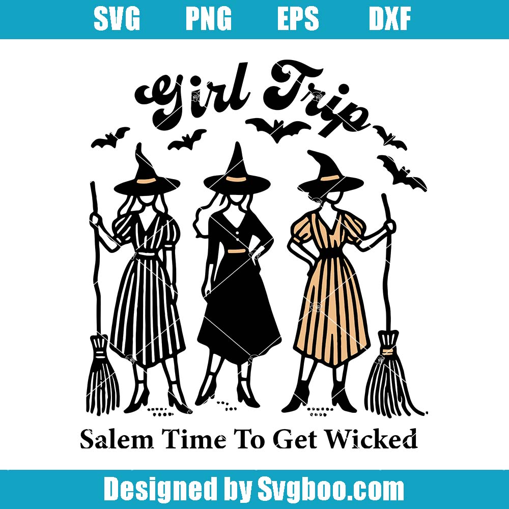 Girl Trip Svg, Salem Time To Get Wicked Svg, Retro Halloween Svg Girl Trip Svg