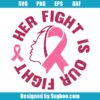 Her Fight Is Our Fight Svg