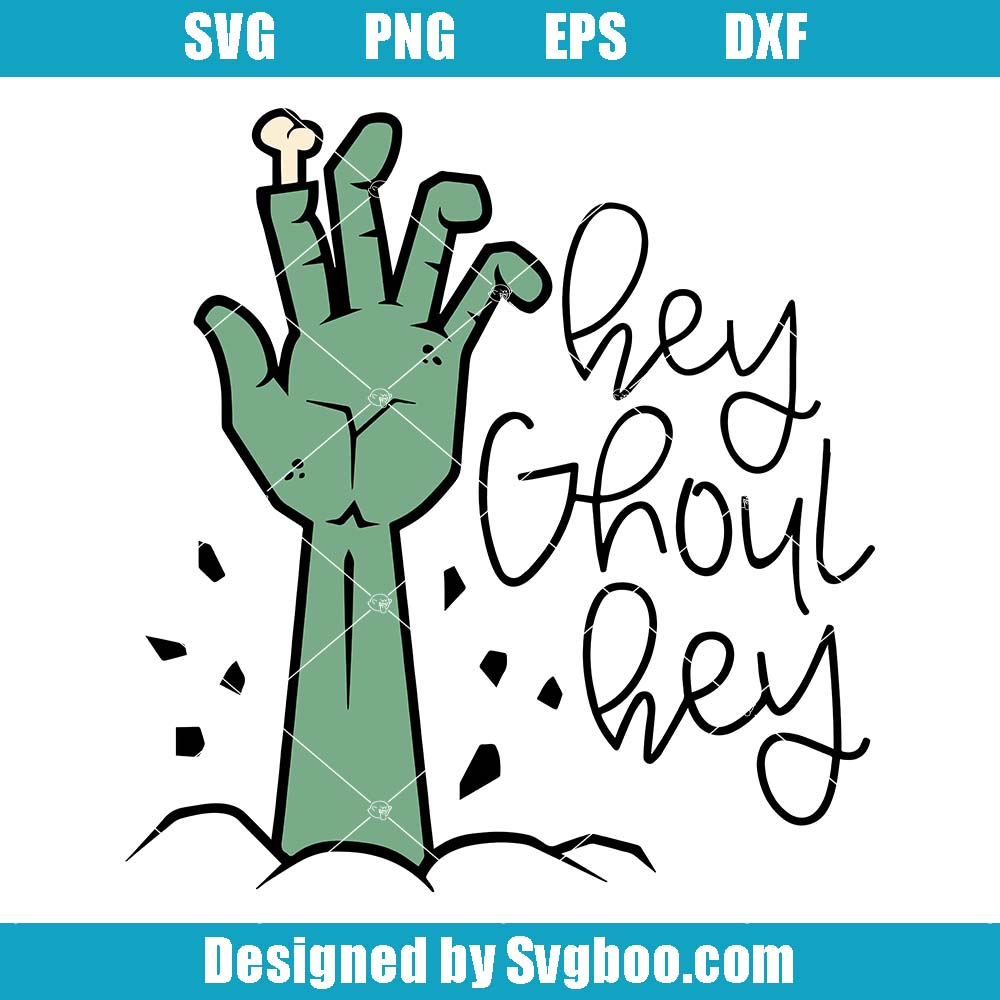 Hey Ghoul Hey Svg, Zombie Hand Svg, Funny Halloween Svg