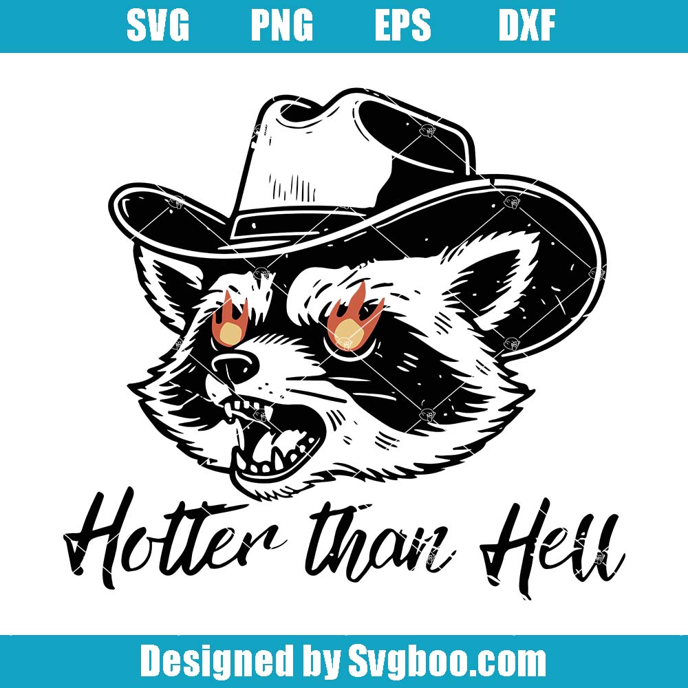 Hotter Than Hell Svg, Black Cowboy Raccoon Svg, Funny Raccoon Svg Hotter Than Hell Svg