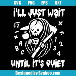 I'll Just Wait Until It's Quiet Svg