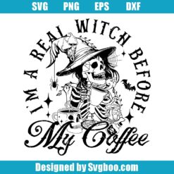 I'm A Real Witch Before My Coffee Svg