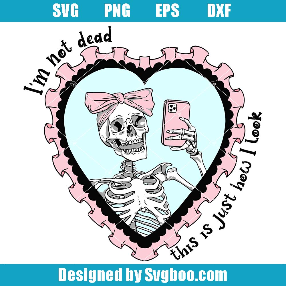 I'm Not Dead Svg, Funny Skeleton Svg, Coquette Halloween Svg I'm Not Dead Svg