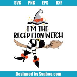 I'm The Reception Witch Svg