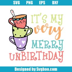 It's My Very Merry Unbirthday Svg