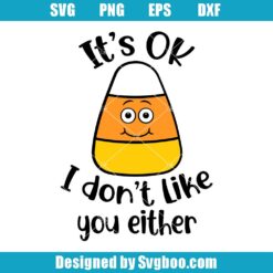 It's Ok I Don't Like You Either Svg