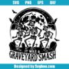 It's Was Graveyard Smash Svg