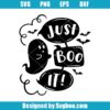 Just Boo It Svg
