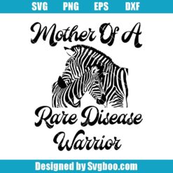 Mother Of A Rare Disease Warrior Svg