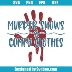 Murder Shows & Comfy Clothes Svg