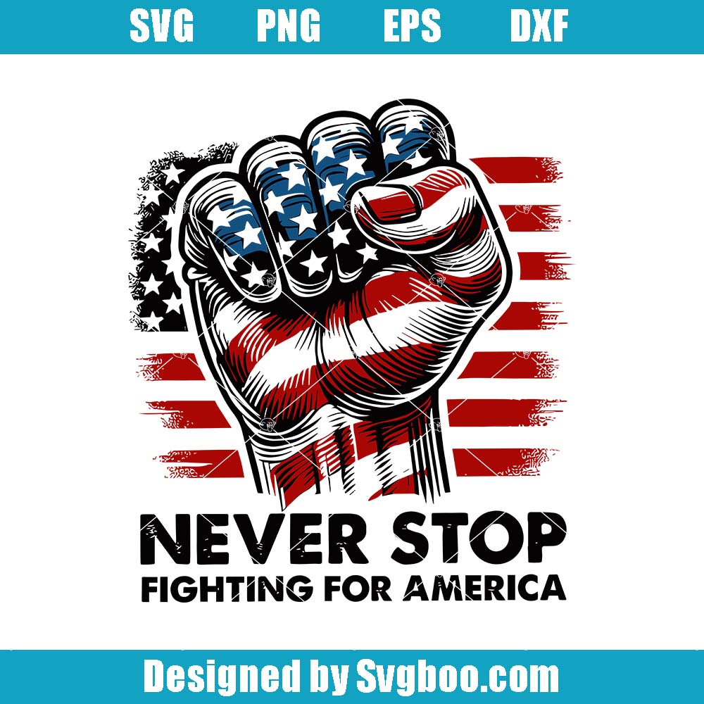 Never Stop Fighting For America Svg, Shooting Makes Me Stronger Svg Never Stop Fighting For America Svg