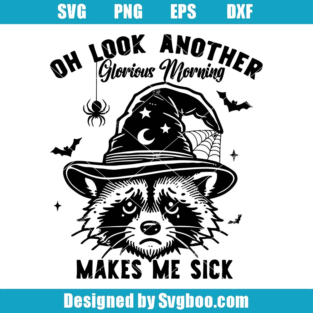 Oh Look Another Glorious Morning Makes Me Sick Svg, Raccoon Svg