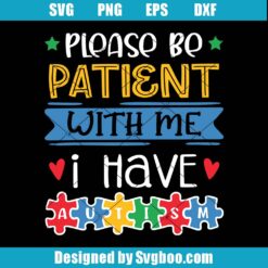 Please Be Patient I Have Autism Svg