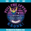Pull The Lever Kronk Svg