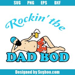 Rockin' The Dad Bod Svg