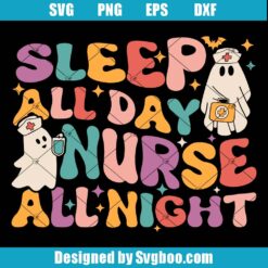 Sleep All Day Nurse All Night Svg