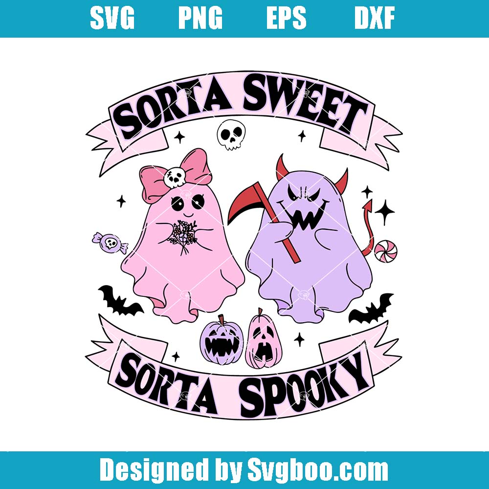 Sorta Sweet Sorta Spooky Svg, Halloween Ghost Svg, Cute Halloween Svg