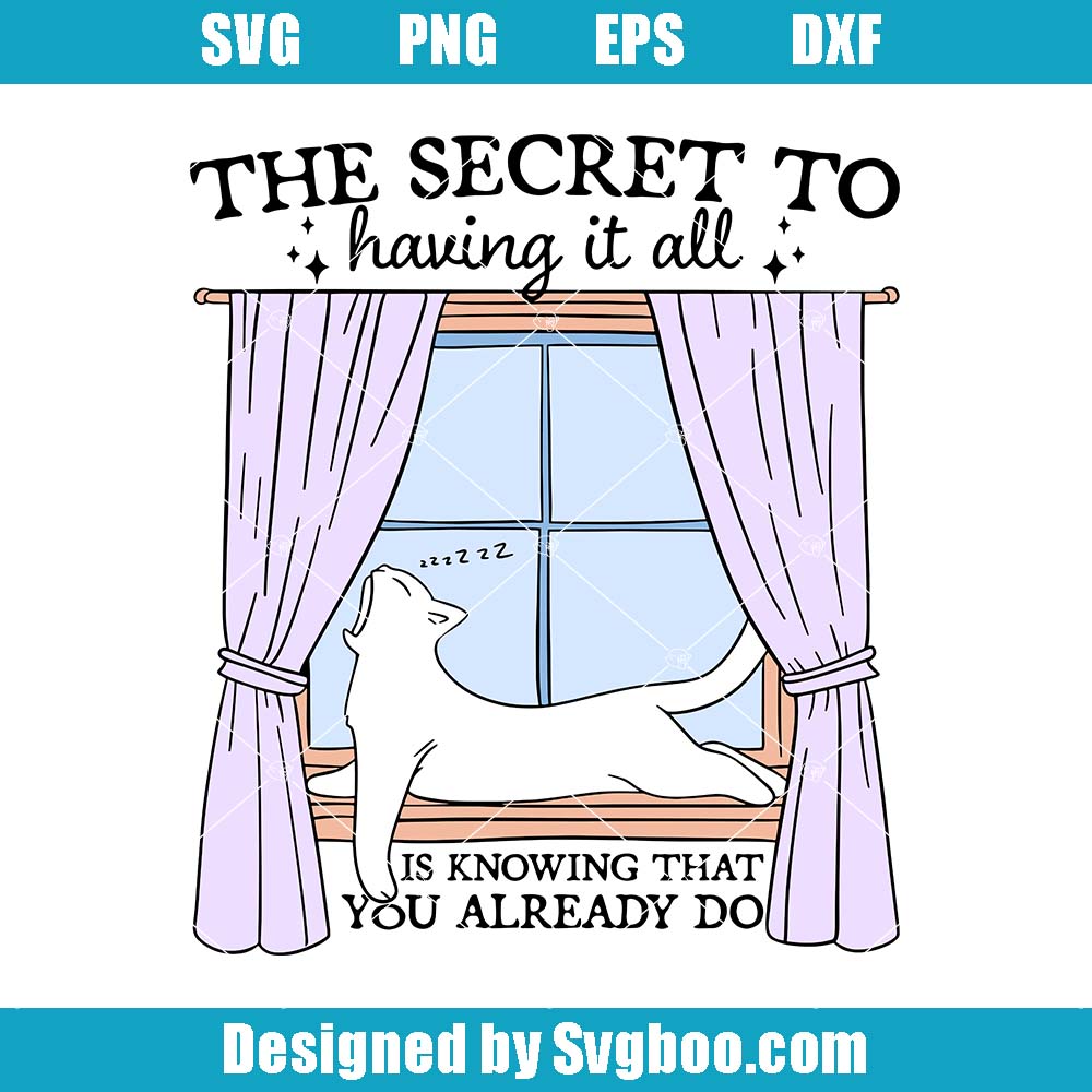 The Secret To Having All Is Knowing You Already Do Svg, Cute Cat Svg