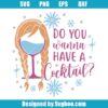Wanna Have A Cocktail Svg