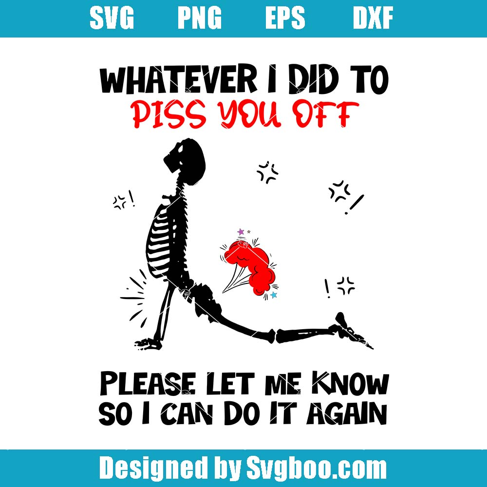 Whatever I Did To Svg, I Can Do It Again Svg, Funny Skeleton Fart Svg