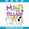 You Say Villain Like It's A Bad Thing Svg