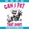 Can I Pet That Dog Halloween Svg