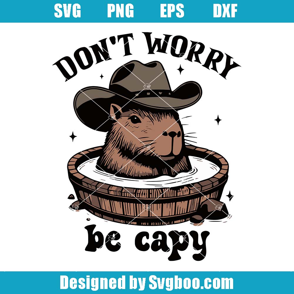 Don't Worry Be Capy Svg, Capybara Cowboy Svg, Animal Spirit Svg