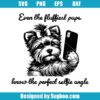 Even The Fluffiest Pups Know Perfect Selfie Angle Svg