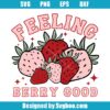 Feeling Berry Good Svg