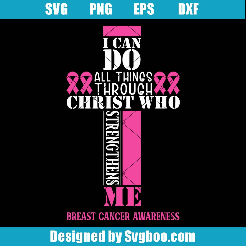 I Can Do All Things Through Christ Svg, Breast Cancer Awareness Svg
