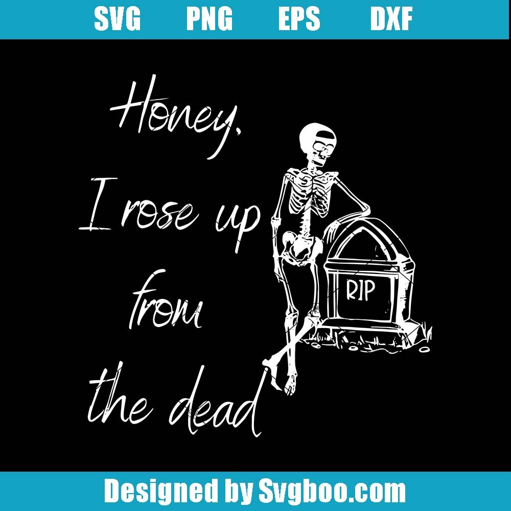 I Rose Up From The Dead Svg, Funny Skeleton Svg, Positive Quote Svg