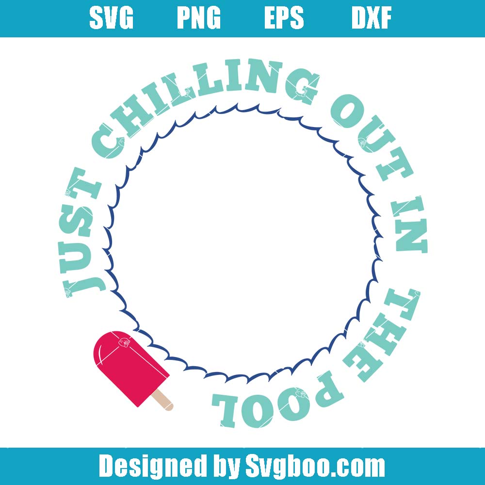 Just Chilling Out In Pool Svg, Popsicle Quote Svg, Cute Quotes Svg Just Chilling Out In Pool Svg