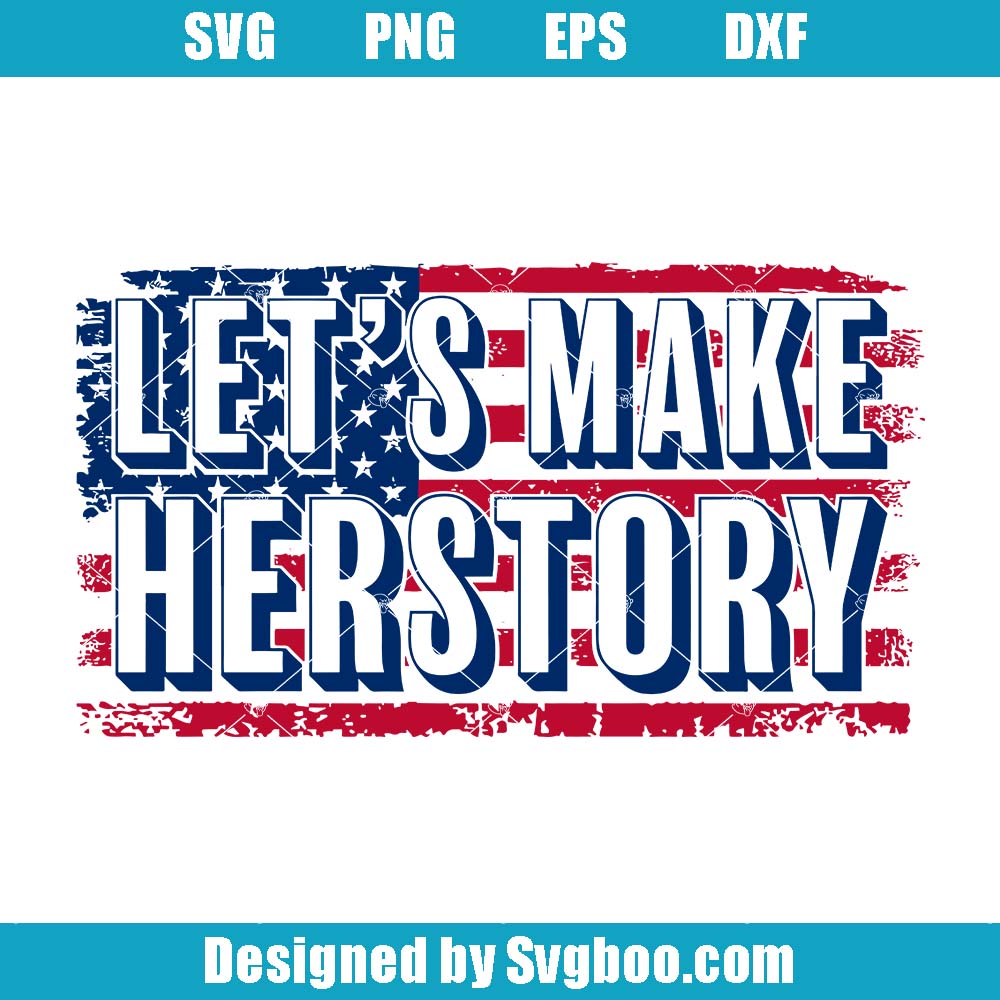 Let's Make Herstory Svg, Vote Herstory Kamala Svg, Election 2024 Svg
