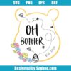 Oh Bother Svg