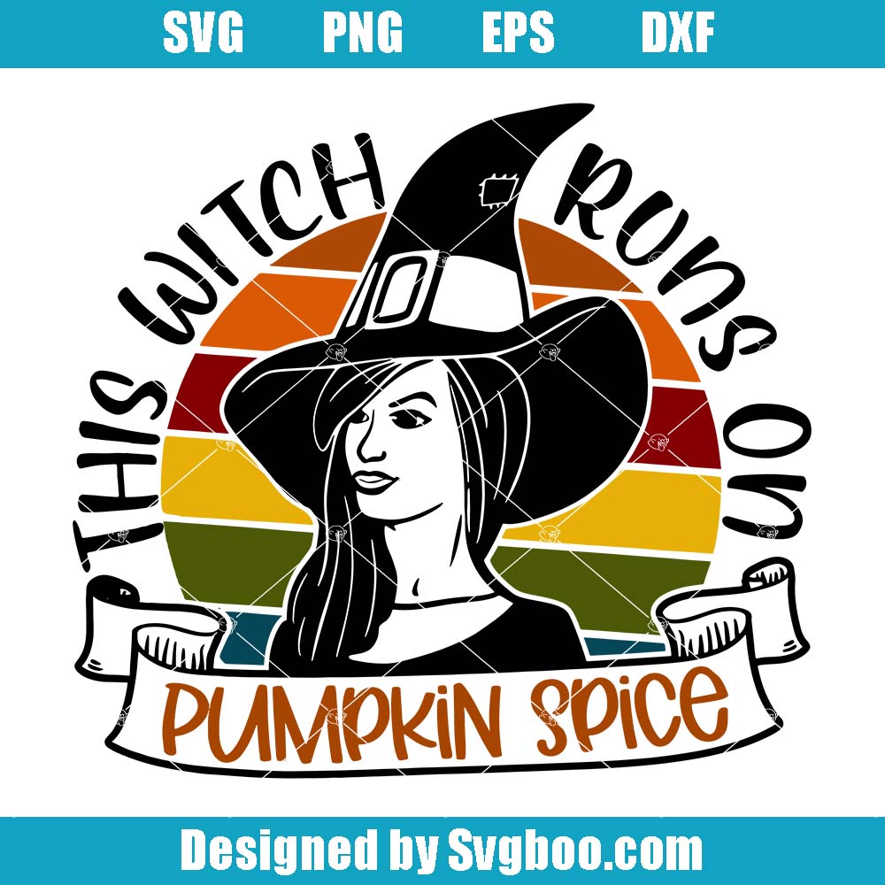 Pumpkin Spice Svg, This Witch Runs On Svg, Pretty Witch Svg Pumpkin Spice Svg