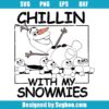 Chillin With My Snowmies Svg