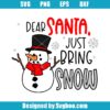 Dear Santa Please Bring Snow Svg