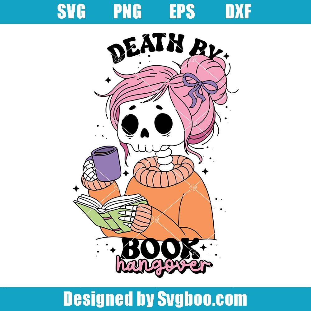 Death By Book Hangover Svg, Funny Bookish Svg, Skeleton Woman Svg